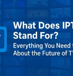 What Does IPTV Stand For? Everything You Need to Know About the Future of TV